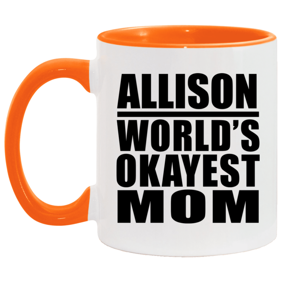 Allison World's Okayest Mom - 11oz Accent Mug Orange