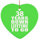 38th Anniversary 38 Years Down Lifetime To Go - Heart Ornament