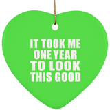 1st Birthday Took Me 1 Year To Look This Good - Heart Ornament