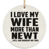 I Love My Wife More Than Newt - Circle Ornament