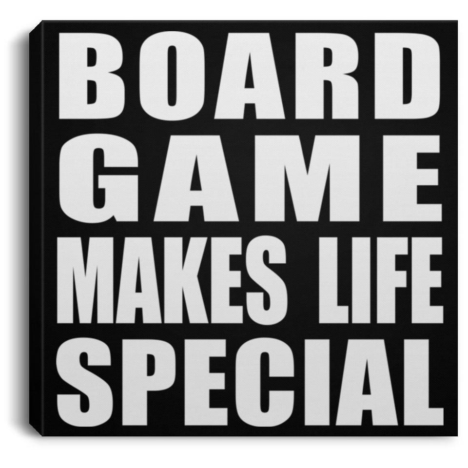 Board Game Makes Life Special - Canvas Square