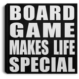 Board Game Makes Life Special - Canvas Square