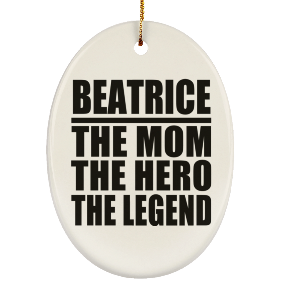 Beatrice The Mom The Hero The Legend - Oval Ornament