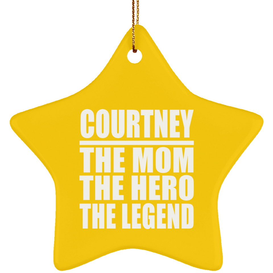 Courtney The Mom The Hero The Legend - Star Ornament