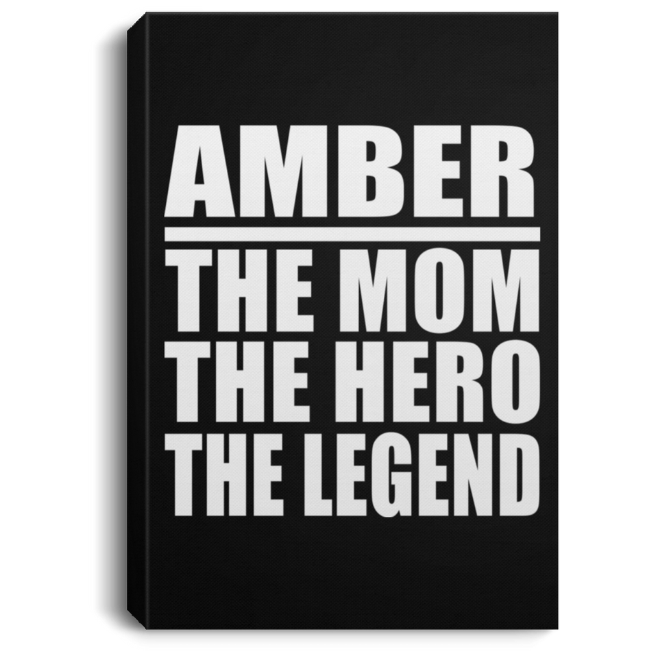 Amber The Mom The Hero The Legend - Canvas Portrait