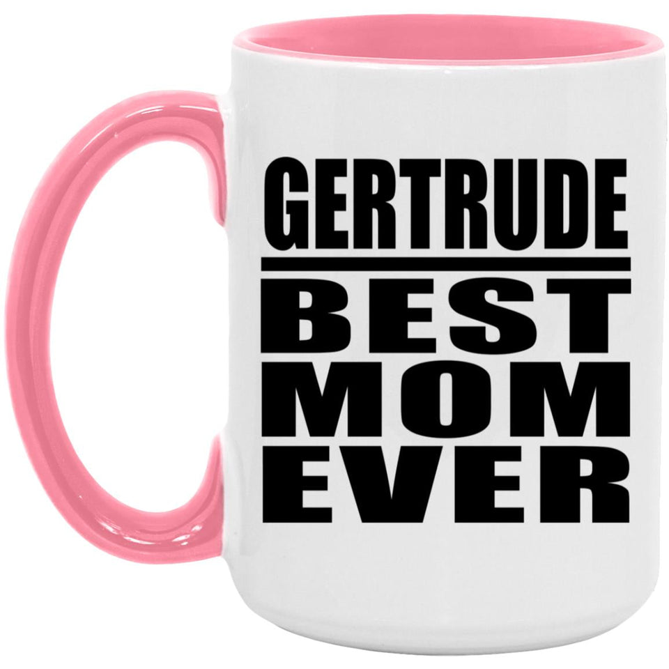 Gertrude Best Mom Ever - 15oz Accent Mug Pink