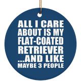 All I Care About Is My Flat-Coated Retriever - Circle Ornament