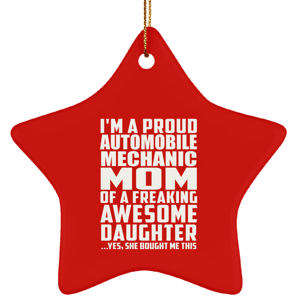 Proud Automobile Mechanic Mom Of Awesome Daughter - Star Ornament
