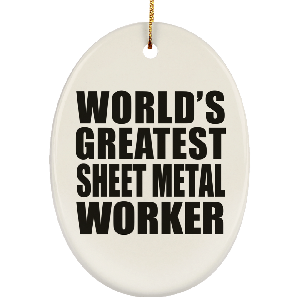 World's Greatest Sheet Metal Worker - Oval Ornament