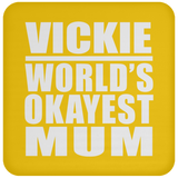 Vickie World's Okayest Mum - Drink Coaster