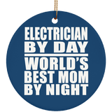 Electrician By Day World's Best Mom By Night - Circle Ornament
