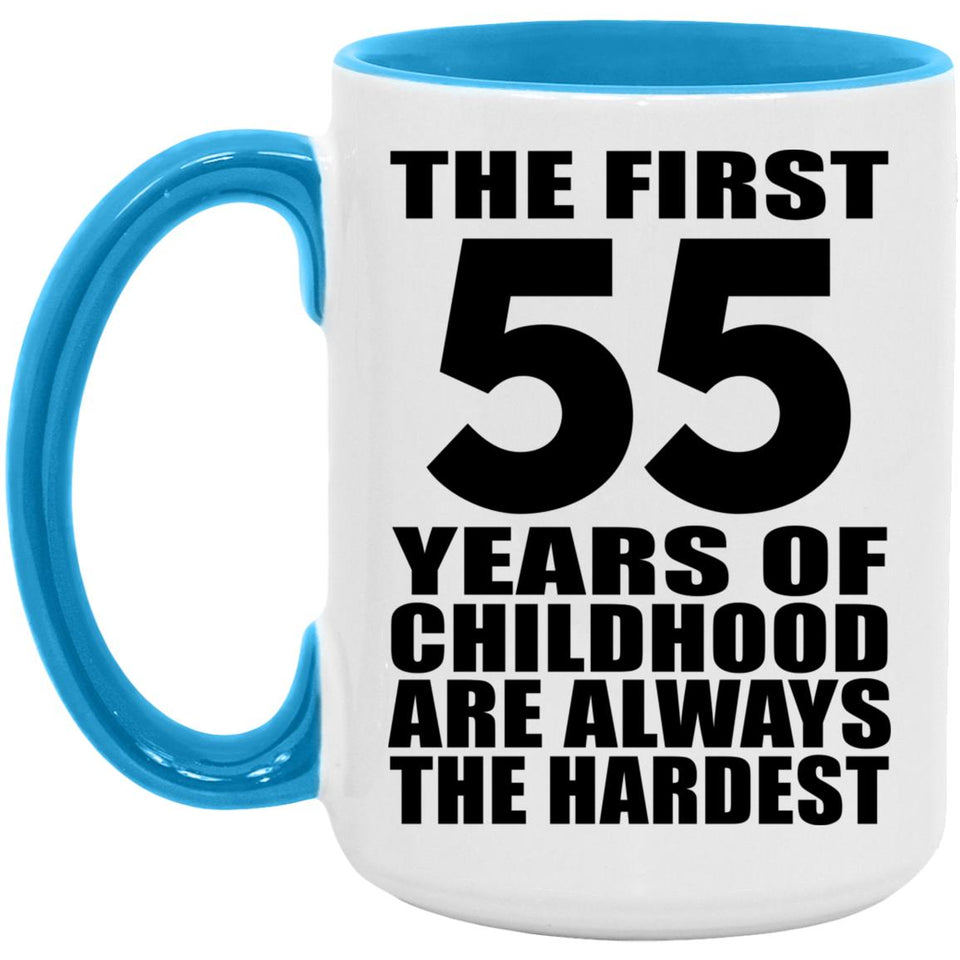 55th Birthday First 55 Years of Childhood Are The Hardest - 15oz Accent Mug Blue