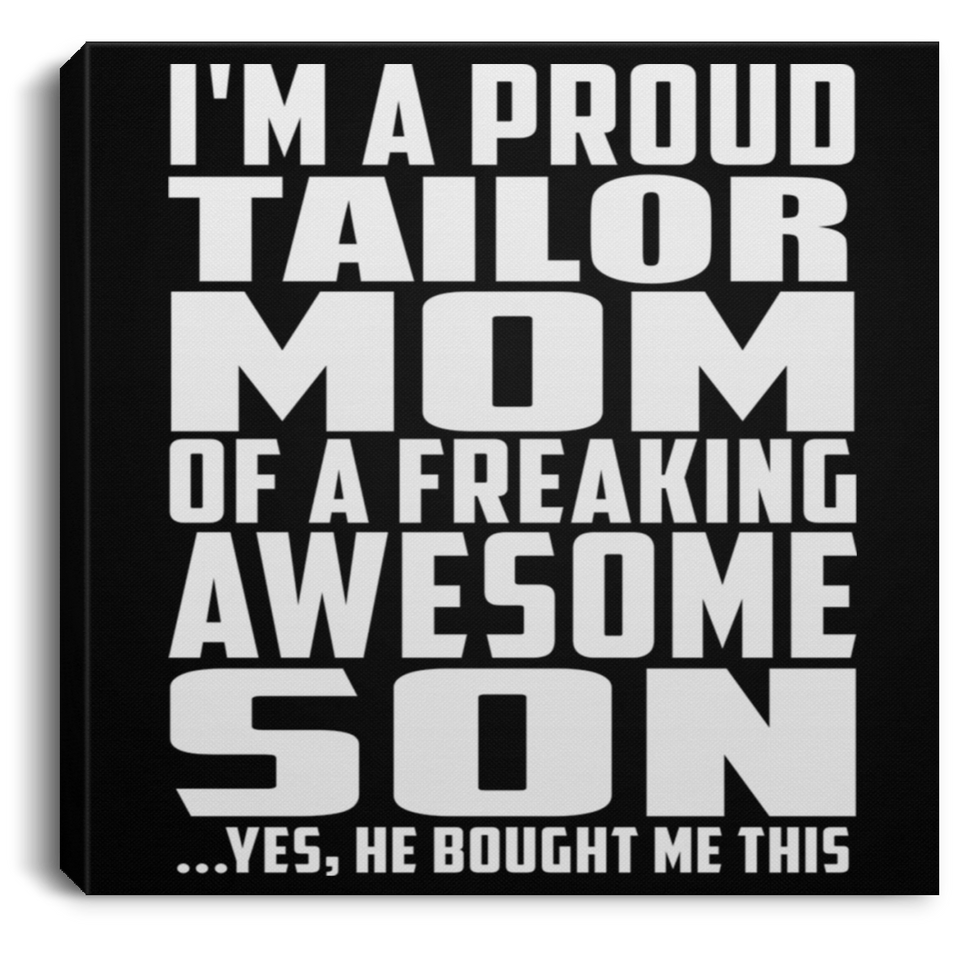 Proud Tailor Mom Of Awesome Son - Canvas Square