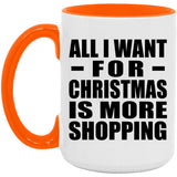 All I Want For Christmas Is More Shopping - 15oz Accent Mug Orange