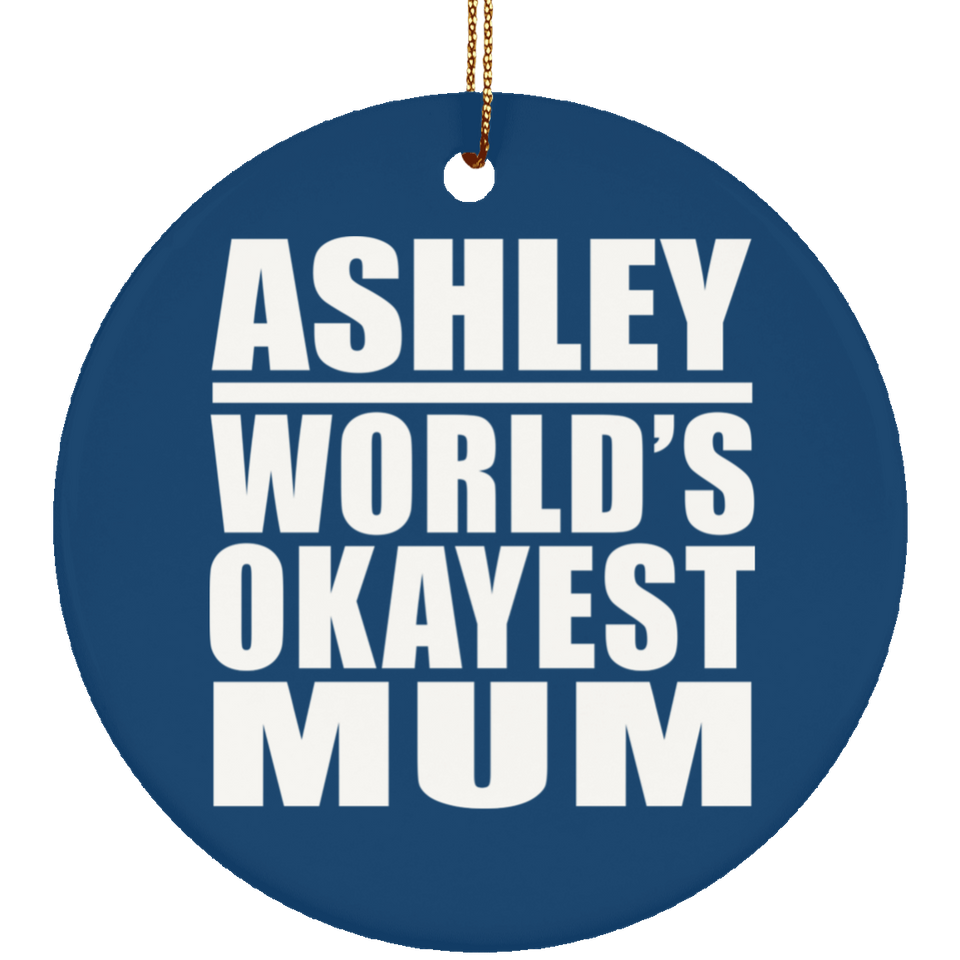 Ashley World's Okayest Mum - Circle Ornament