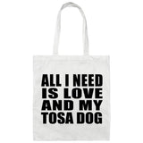 All I Need Is Love And My Tosa Dog - Tote Bag White