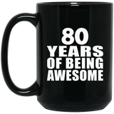 80th Birthday 80 Years Of Being Awesome - 15 Oz Coffee Mug Black