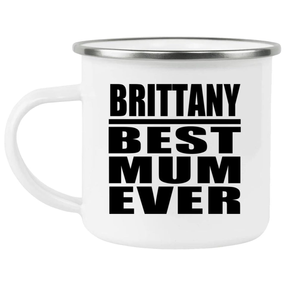 Brittany Best Mum Ever - 12oz Camping Mug