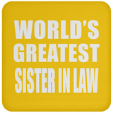 World's Greatest Sister In Law - Drink Coaster