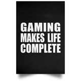 Gaming Makes Life Complete - Poster Portrait
