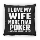 I Love My Wife More Than Poker - Throw Pillow Black