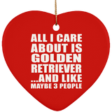 All I Care About Is Golden Retriever - Heart Ornament