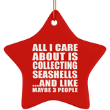 All I Care About Is Collecting Seashells - Star Ornament