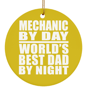 Mechanic By Day World's Best Dad By Night - Circle Ornament