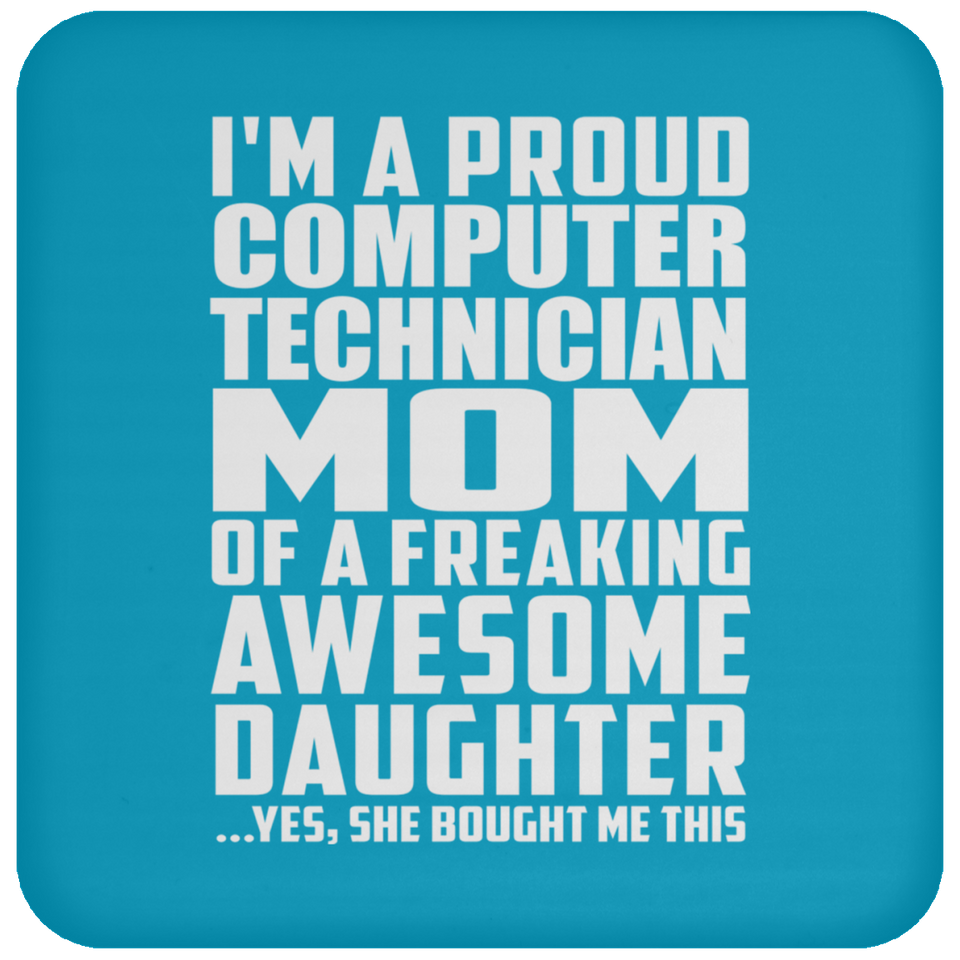 Proud Computer Technician Mom Of Awesome Daughter - Drink Coaster
