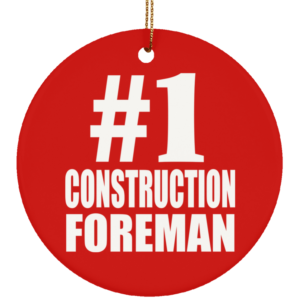 Number One #1 Construction Foreman - Circle Ornament