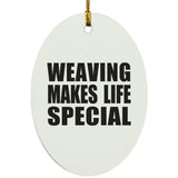 Weaving Makes Life Special - Oval Ornament
