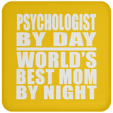 Psychologist By Day World's Best Mom By Night - Drink Coaster