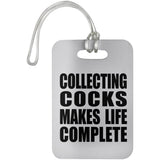 Collecting Cocks Makes Life Complete - Luggage Bag Tag