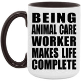 Being Animal Care Worker Makes Life Complete - 15oz Accent Mug Black