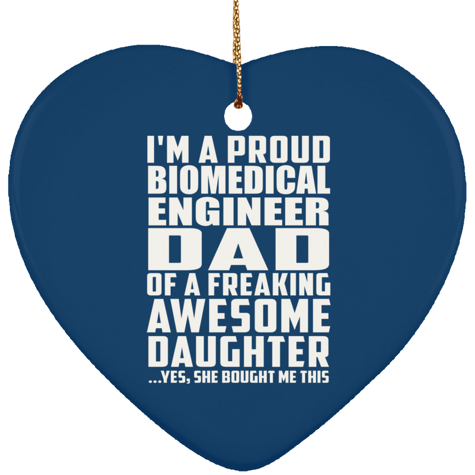 Proud Biomedical Engineer Dad Of Awesome Daughter - Heart Ornament