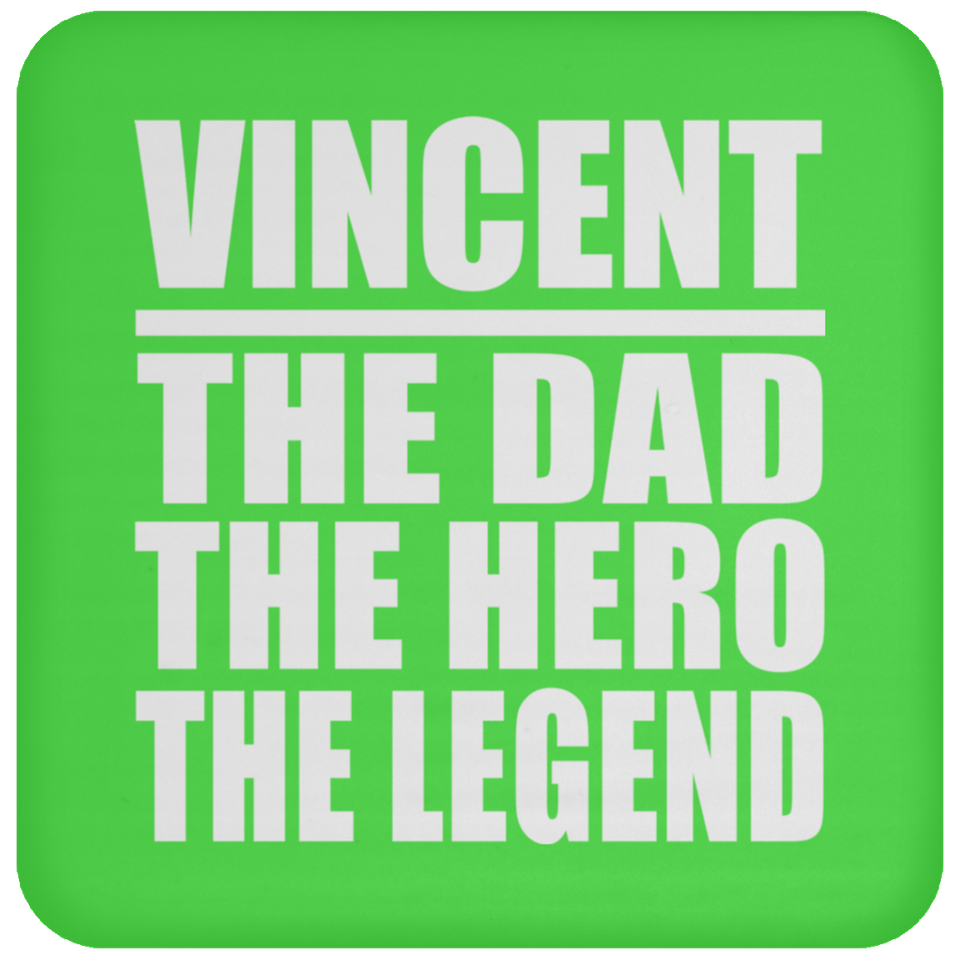 Vincent The Dad The Hero The Legend - Drink Coaster