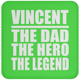 Vincent The Dad The Hero The Legend - Drink Coaster