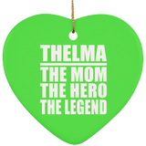 Thelma The Mom The Hero The Legend - Heart Ornament