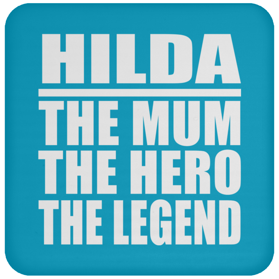 Hilda The Mum The Hero The Legend - Drink Coaster