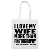 I Love My Wife More Than Photography - Tote Bag White