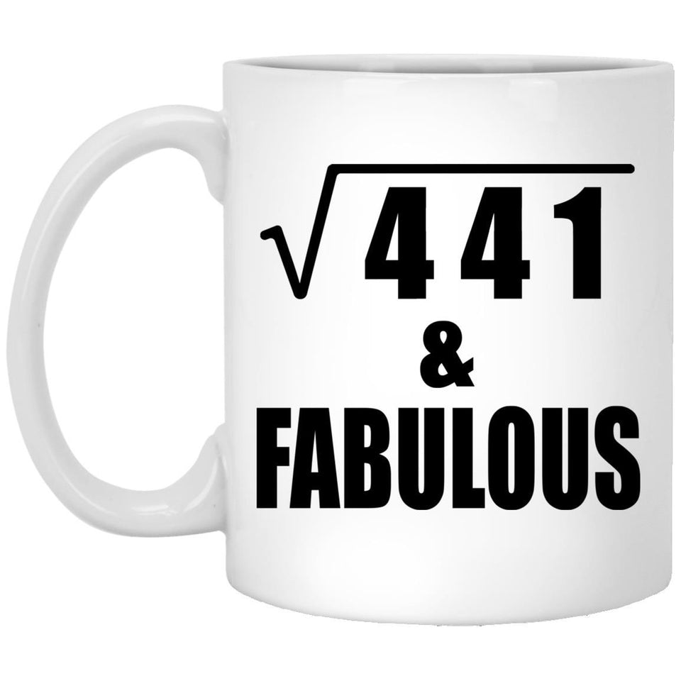 21st Birthday Square Root of 441 & Fabulous - 11oz Coffee Mug