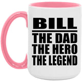 Bill The Dad The Hero The Legend - 15oz Accent Mug Pink