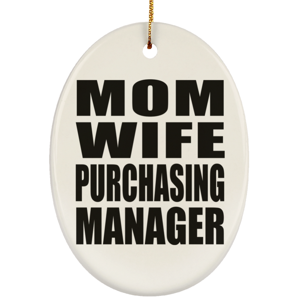 Mom Wife Purchasing Manager - Oval Ornament