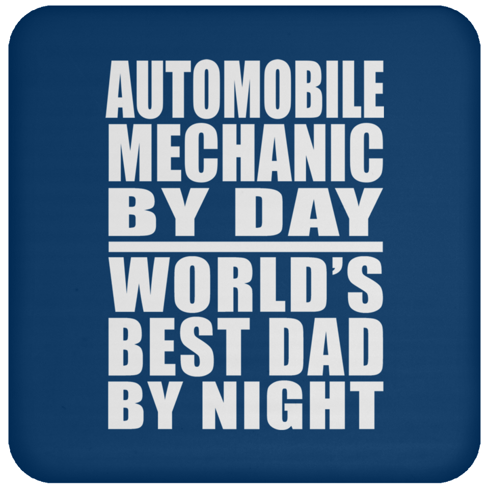 Automobile Mechanic By Day World's Best Dad By Night - Drink Coaster