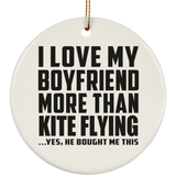 I Love My Boyfriend More Than Kite Flying - Circle Ornament