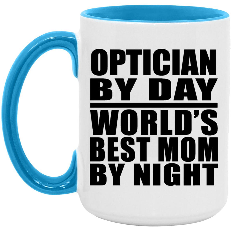 Optician By Day World's Best Mom By Night - 15oz Accent Mug Blue
