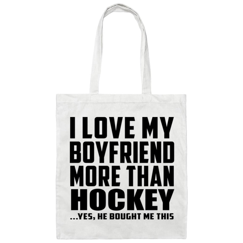 I Love My Boyfriend More Than Hockey - Tote Bag White
