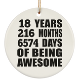 18th Birthday 18 Years 216 Months 6574 Days Of Awesome - Circle Ornament