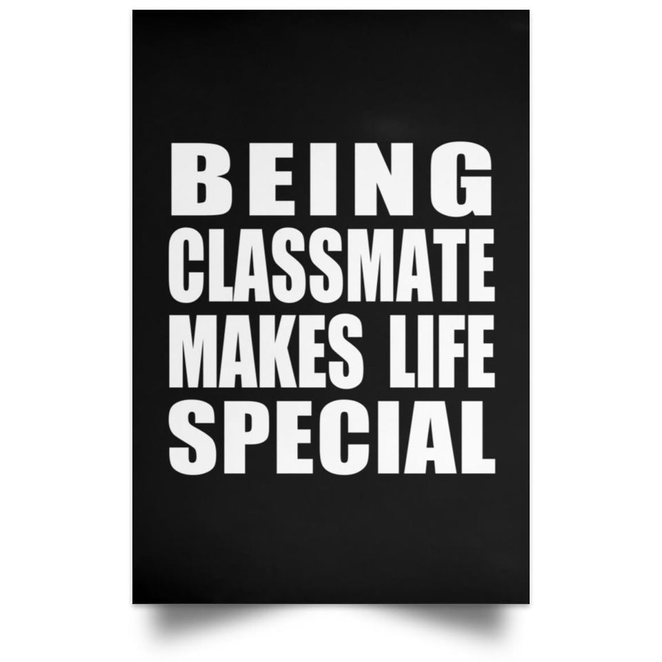 Being Classmate Makes Life Special - Poster Portrait