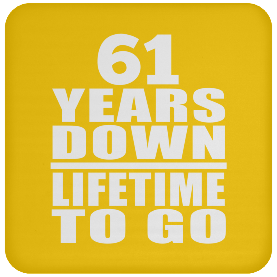 61st Anniversary 61 Years Down Lifetime To Go - Drink Coaster
